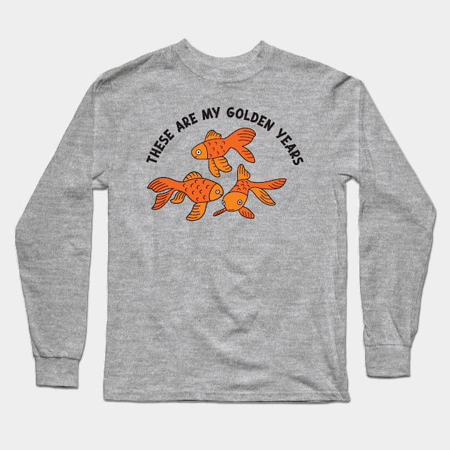 These Are My Golden Years Long Sleeve T-Shirt by Alissa Carin